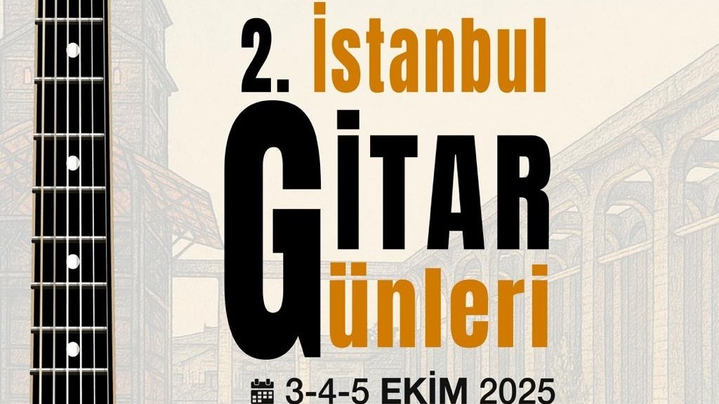TINILARIN BULUŞMASI: 2. İSTANBUL GİTAR GÜNLERİ 3-5 EKİM’DE ŞEHRİN İKONİK KÜLTÜR MEKÂNLARINDAN MÜZE GAZHANE’DE!