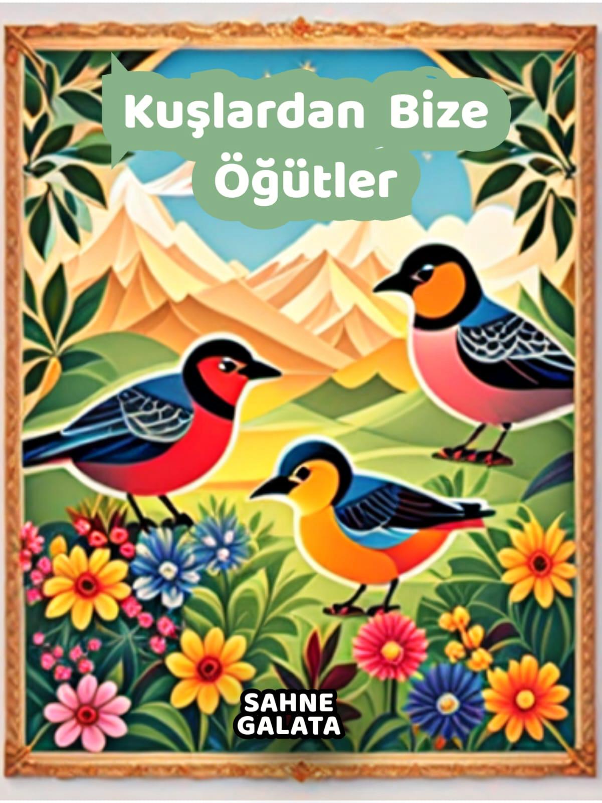 KUŞLARDAN BİZE ÖĞÜTLER