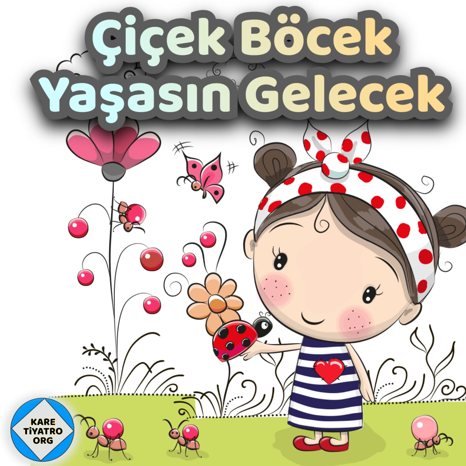 ÇİÇEK BÖCEK YAŞASIN GELECEK