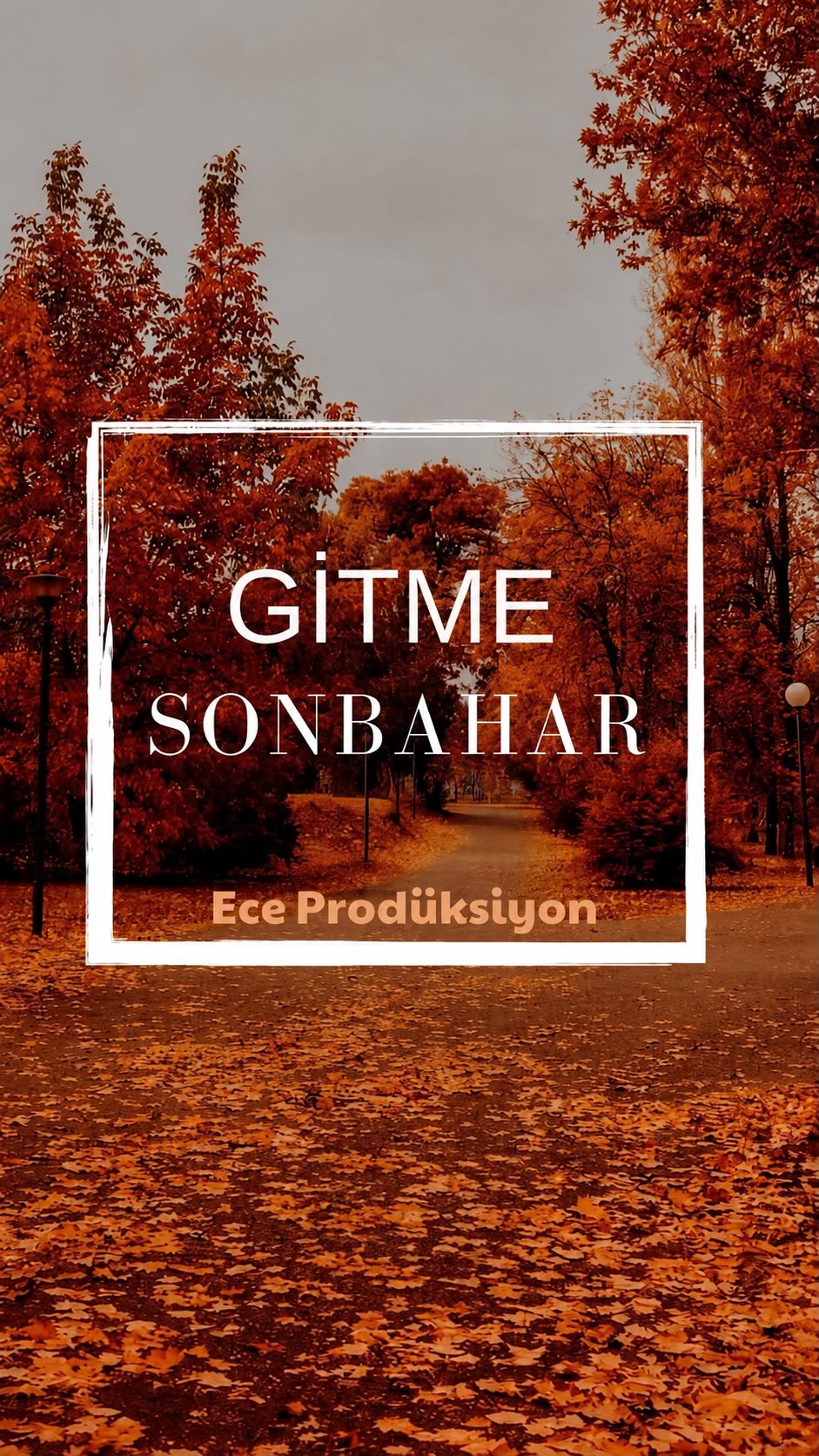 GİTME SONBAHAR